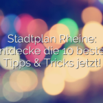 Stadtplan Rheine: Entdecke die 10 besten Tipps & Tricks jetzt!