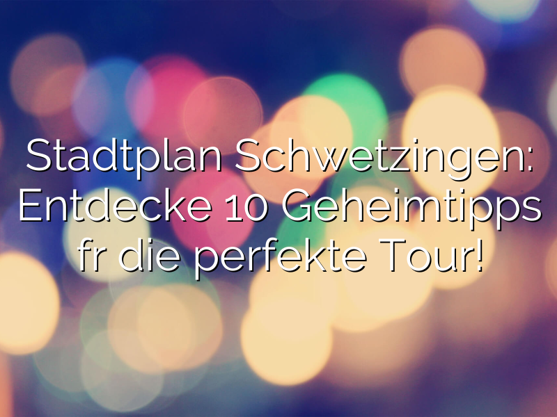 Stadtplan Schwetzingen: Entdecke 10 Geheimtipps für die perfekte Tour!